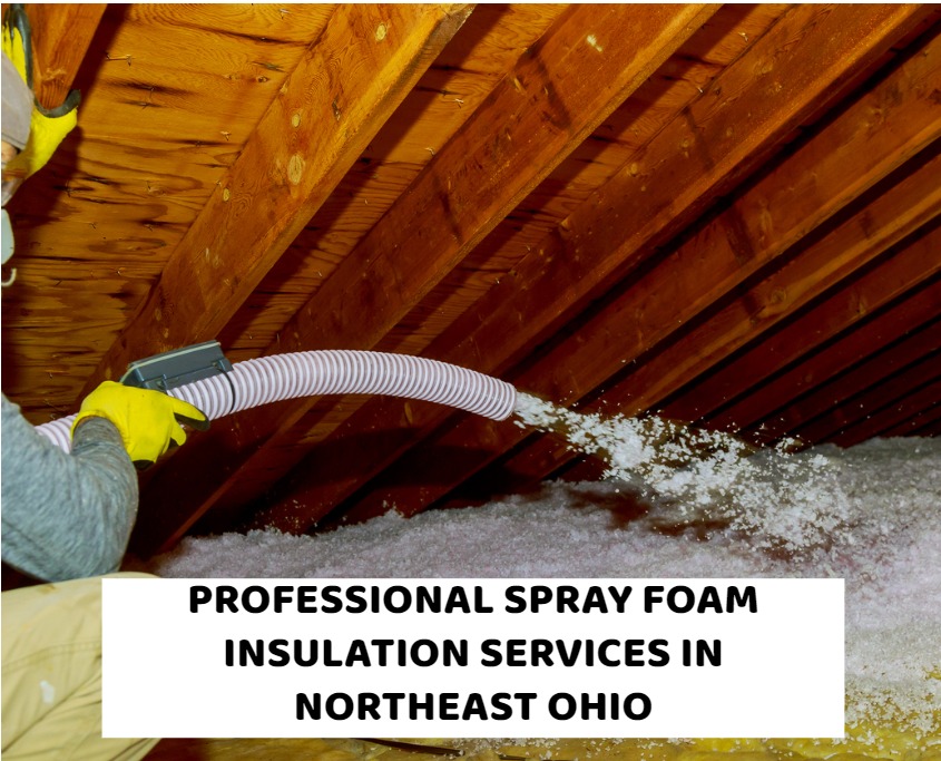 To Request Professional Spray Foam Insulation Services In Cleveland, Akron, Canton And Youngstown Ohio Call 440-236-8114
